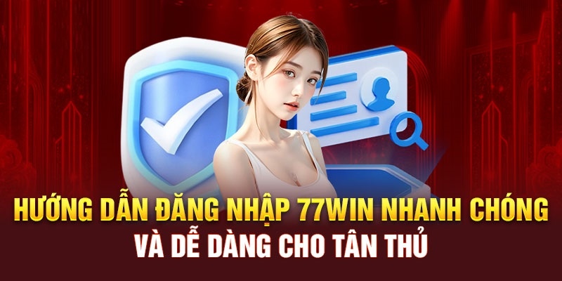 Đăng nhập 77Win một cách an toàn nhất