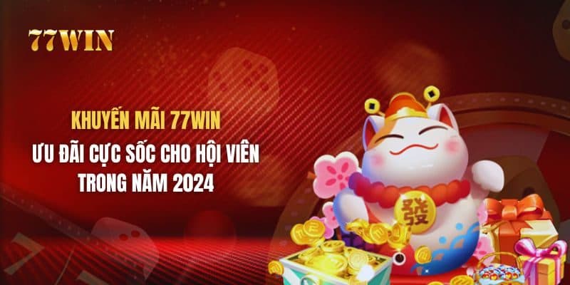 Các chương trình khuyến mãi nổi bật tại 77Win